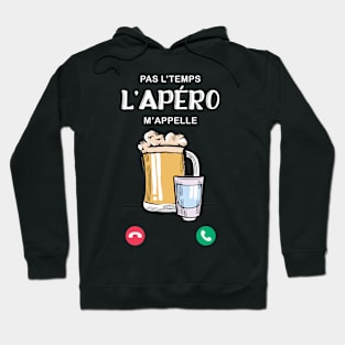 Pas L'Temps l'Apéro m'appelle idee cadeau Homme Hoodie